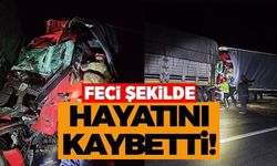 İKİ TIRIN ÇARPIŞTIĞI KAZADA 1 KİŞİ HAYATINI KAYBETTİ