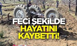 TARLASINI SÜRERKEN DEVRİLEN TRAKTÖRÜN ALTINDA KALDI