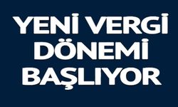 YENİ VERGİ DÖNEMİ BAŞLIYOR: