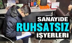 KÜÇÜK SANAYİ SİTESİ'NDE 9 İŞYERİNİN RUHSATSIZ OLDUĞU ANLAŞILDI