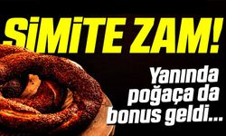 SİMİT VE POĞAÇAYA ZAM GELDİ