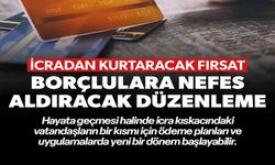 BORÇLULARA NEFES ALDIRACAK DÜZENLEME
