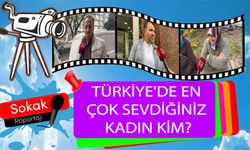 TÜRKİYE'DE EN ÇOK SEVDİĞİNİZ KADIN KİM?