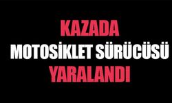 DİREKSİYON HAKİMİYETİNİ KAYBEDEN MOTOSİKLET SÜRÜCÜSÜ YARALANDI