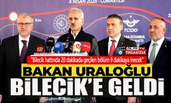 ULAŞTIRMA VE ALTYAPI BAKANI ABDULKADİR URALOĞLU, BİLECİK'TE T26 TÜNELİ ŞANTİYESİNİ ZİYARET ETTİ