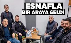 EMNİYET MÜDÜRÜ ÇAĞLAR ESNAFLA BULUŞTU