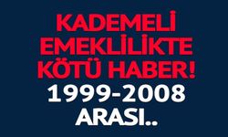 KADEMELİ EMEKLİLİKTE KÖTÜ HABER