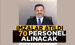 70 KİŞİLİK PERSONEL İÇİN İMZALAR ATILDI