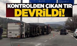 KONTROLDEN ÇIKAN TIR DEVRİLDİ