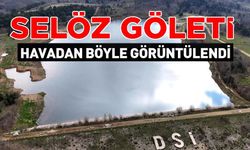 SELÖZ GÖLETİ HAVADAN GÖRÜNTÜLENDİ