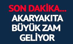 MOTORİNE BÜYÜK ZAM GELİYOR