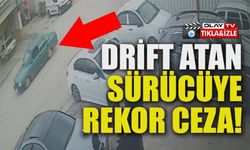 DRİFT ATAN SÜRÜCÜYE 340 BİN TL CEZA