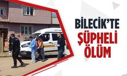 BİLECİK'TE ŞÜPHELİ ÖLÜM