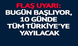 10 GÜNDE TÜM TÜRKİYE'YE YAYILACAK