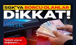 SGK'YA BORÇU OLANLAR DİKKAT