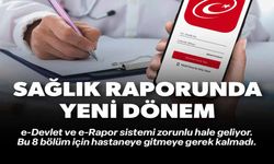 SAĞLIK RAPORUNDA YENİ DÖNEM