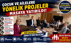 ÇOCUK VE AİLELERE YÖNELİK PROJELER MASAYA YATIRILDI