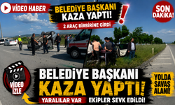 BELEDİYE BAŞKANI TRAFİK KAZASINDA YARALANDI