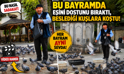 BU BAYRAMDA EŞİNİ DOSTUNU BIRAKTI, BESLEDİĞİ KUŞLARA KOŞTU