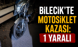BİLECİK'TE MOTOSİKLET KAZASI: 1 YARALI