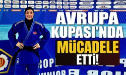 BİLECİKLİ JUDOCU AVRUPA KUPASI'NDA MÜCADELE ETTİ