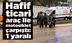 TİCARİ ARAÇ İLE MOTOSİKLET ÇARPIŞTI; 1 YARALI