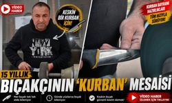 15 YILLIK BIÇAKÇININ 'KURBAN' MESAİSİ
