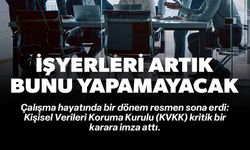 İŞYERLERİ ARTIK BUNU YAPAMAYACAK
