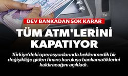 TÜM ATM'LERİNİ KAPATIYOR