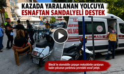 KAZADA YARALANAN YOLCUYA ESNAFTAN SANDALYELİ DESTEK