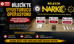 BİLECİK'TE UYUŞTURUCU OPERASYONU