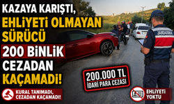 EHLİYETİ OLMAYAN SÜRÜCÜ 200 BİNLİK CEZADAN KAÇAMADI