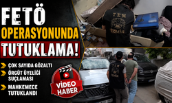 FETÖ OPERASYONUNDA TUTUKLAMA