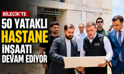 SÖĞÜT ERTUĞRULGAZİ DEVLET HASTANESİ İNŞAATI DEVAM EDİYOR