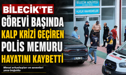 GÖREVİ BAŞINDA KALP KRİZİ GEÇİREN POLİS MEMURU HAYATINI KAYBETTİ