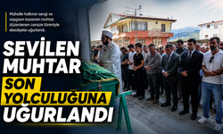 SEVİLEN MUHTAR SON YOLCULUĞUNA UĞURLANDI