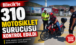 310 MOTOSİKLET SÜRÜCÜSÜ KONTROL EDİLDİ