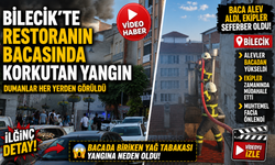 BİLECİK’TE RESTORANIN BACASINDA KORKUTAN YANGIN
