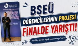BŞEÜ ÖĞRENCİLERİNİN PROJESİ FİNALDE YARIŞTI