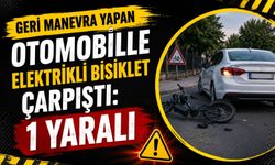 GERİ MANEVRA YAPAN OTOMOBİLE ELEKTRİKLİ BİSİKLET ÇARPIŞTI: 1 YARALI