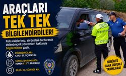 POLİS EKİPLERİ ARAÇLARI TEK TEK BİLGİLENDİRDİ