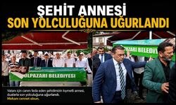 ŞEHİT ANNESİ SON YOLCULUĞUNA UĞURLANDI