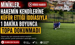 MİNİKLER, HAKEMİN KENDİLERİNE KÜFÜR ETTİĞİ İDDİASIYLA 1 DAKİKA BOYUNCA TOPA DOKUNMADI