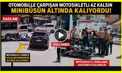 OTOMOBİLLE ÇARPIŞAN MOTOSİKLETLİ AZ KALSIN MİNİBÜSÜN ALTINDA KALIYORDU