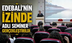BŞEÜ'DE 'EDEBALİ'NİN İZİNDE AHİLİĞİN İKTİSADİ VE SOSYAL BOYUTLARI' SEMİNERİ GERÇEKLEŞTİRİLDİ