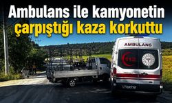 AMBULANS İLE KAMYONETİN ÇARPIŞTIĞI KAZA KORKUTTU