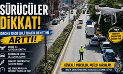 DRONE DESTEKLİ TRAFİK DENETİMİ GERÇEKLEŞTİRİLDİ