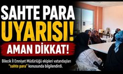 BİLECİK'TE SAHTE PARA UYARISI