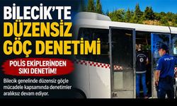 BİLECİK'TE DÜZENSİZ GÖÇ DENETİMİ