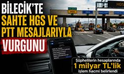 BİLECİK'TE SAHTE HGS VE PTT MESAJLARIYLA VURGUNU